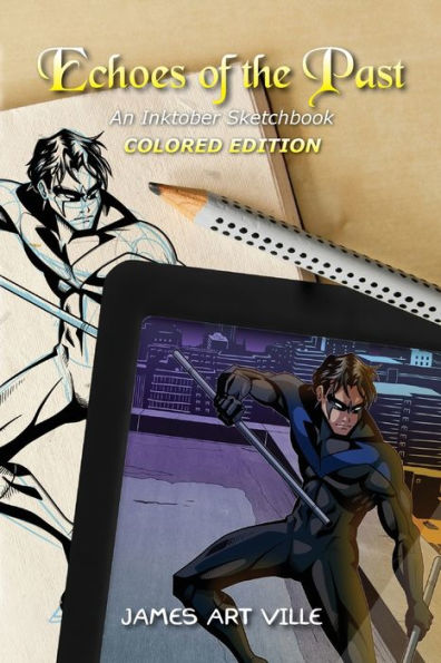 Echoes Of The Past: An Inktober Sketchbook Colored Edition