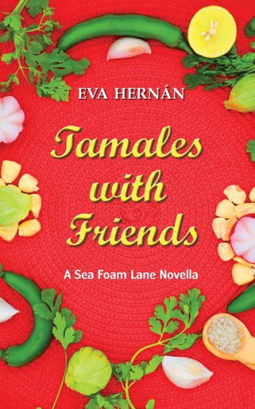 Tamales With Friends: A Christmas Celebration Of The Ladies Of Sea Foam Lane - 9781952004162