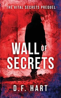 Wall Of Secrets: The Vital Secrets Prequel - 9781952008627