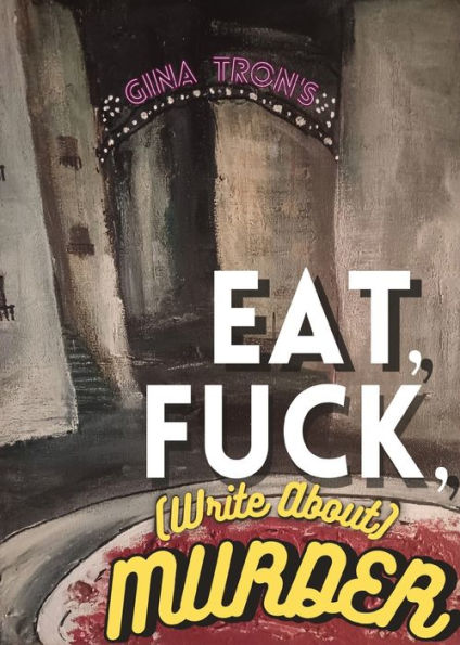Eat, Fuck, (Write About) Murder - 9781952055522
