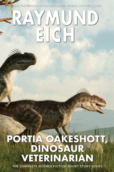 Portia Oakeshott, Dinosaur Veterinarian: Five Science Fiction Short Stories - 9781952220135