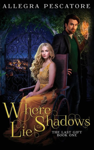 Where Shadows Lie: Book One Of The Last Gift (The Last Gift: Arc One)