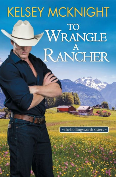 To Wrangle A Rancher (The Hollingsworth Sisters)