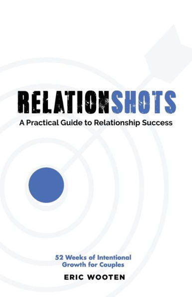 Relationshots: A Practical Guide To Relationship Success - 9781952605284