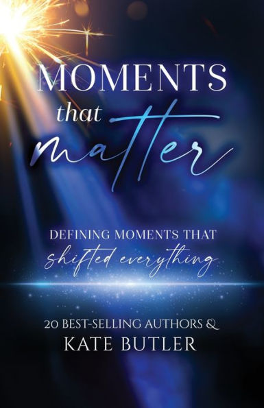Moments That Matter - 9781952725197