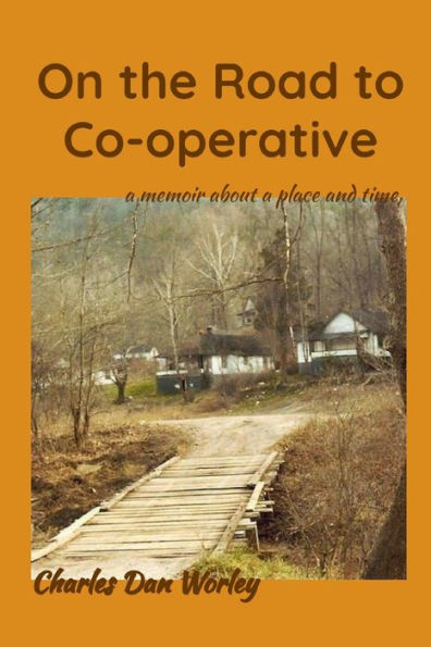 On The Road To Co-Operative: A Memoir About A Place And Time