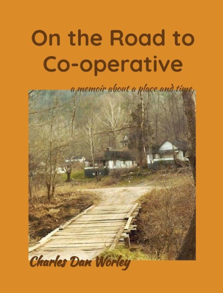 On The Road To Co-Operative: A Memoir About A Place And Time - 9781952784071