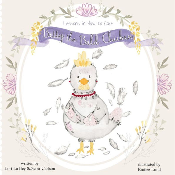 Betty The Bald Chicken: Lessons In How To Care - 9781952976865