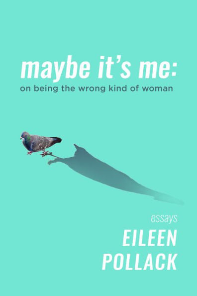 Maybe It'S Me: On Being The Wrong Kind Of Woman - 9781953002211