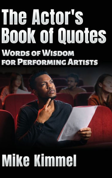 The Actor'S Book Of Quotes: Words Of Wisdom For Performing Artists (The Professional Actor Series) - 9781953057143