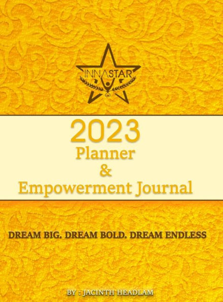 2023 Planner And Empowerment Journal: Dream Big. Dream Bold. Dream Endless