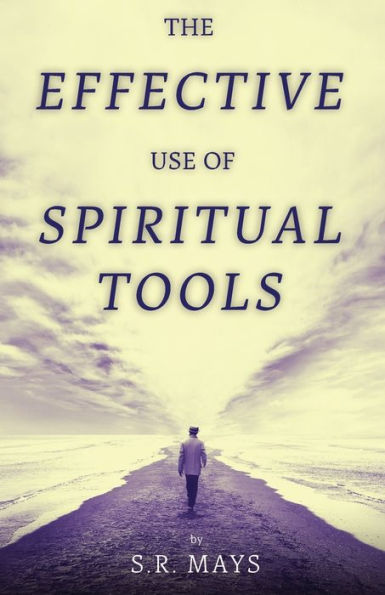 The Effective Use Of Spiritual Tools - 9781953163653
