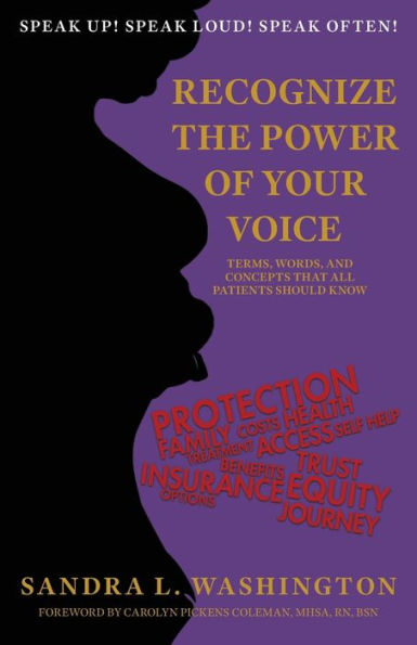 Recognizing The Power Of Your Voice: Terms, Words, And Concepts That All Patients Should Know! - 9781953237095