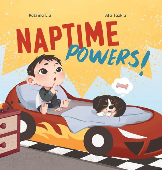 Naptime Powers! (Conquering Nap Struggles, Learning The Benefits Of Sleep And Embracing Bedtime) - 9781953281951
