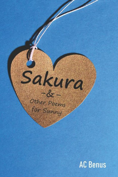Sakura, And Other Poems For Sunny (Poetry) - 9781953389336