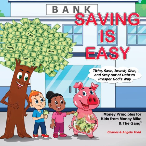 Saving Is Easy: Tithe, Save, Invest, Give, And Stay Out Of Debt To Prosper God's Way (Money Mike & The Gang™ Four-Book Series) - 9781953398130