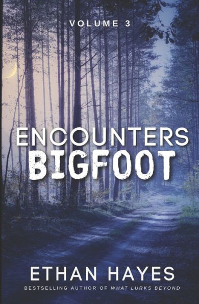 Encounters Bigfoot: Volume 3 - 9781953462565