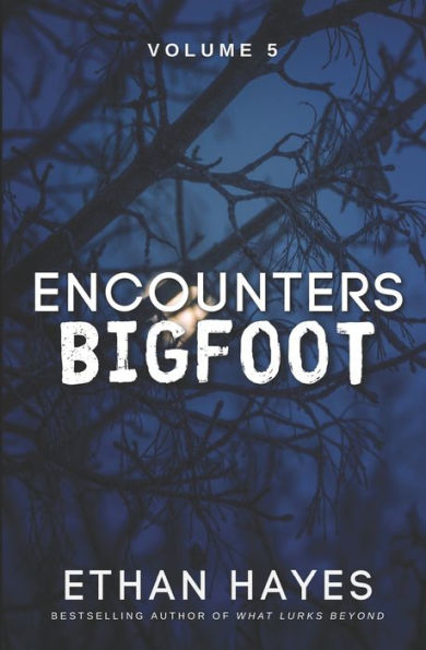 Encounters Bigfoot: Volume 5 - 9781953462589