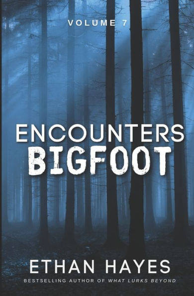 Encounters Bigfoot: Volume 7 - 9781953462626