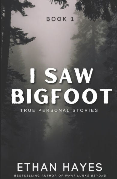 I Saw Bigfoot: Volume 1 - 9781953462688