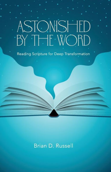 Astonished By The Word: Reading Scripture For Deep Transformation - 9781953495730