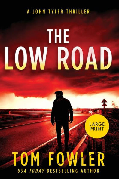 The Low Road: A John Tyler Thriller (Large Print Edition) (The John Tyler Thrillers) - 9781953603616