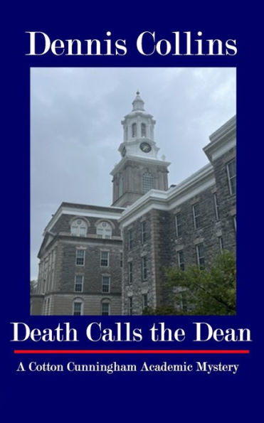 Death Calls The Dean: A Cotton Cunningham Academic Mystery - 9781953610492