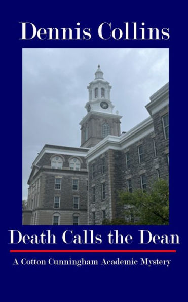 Death Calls The Dean: A Cotton Cunningham Academic Mystery - 9781953610638