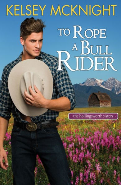 To Rope A Bull Rider (The Hollingsworth Sisters)