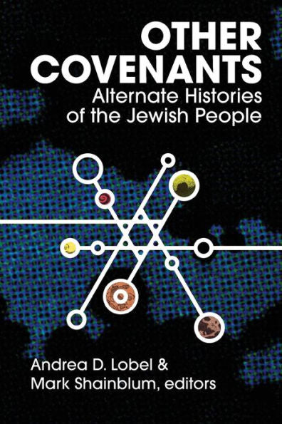 Other Covenants: Alternate Histories Of The Jewish People - 9781953829405