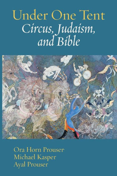 Under One Tent: Circus, Judaism, And Bible