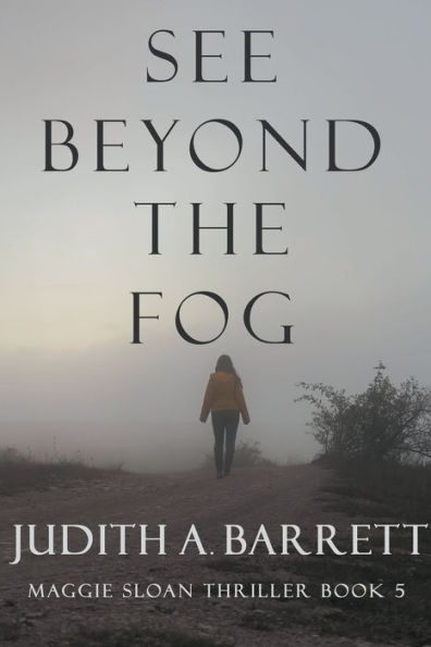 See Beyond The Fog (Maggie Sloan Thriller Series) - 9781953870179