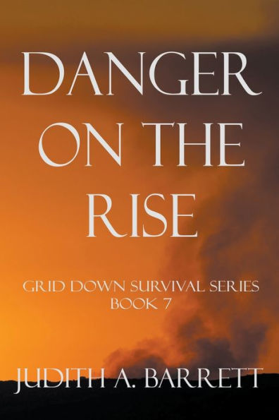 Danger On The Rise (Grid Down Survival Series) - 9781953870407