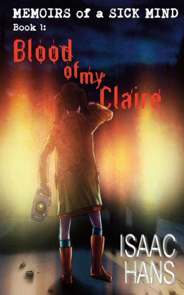 Memoirs Of A Sick Mind: Book 1: Blood Of My Claire - 9781953905666