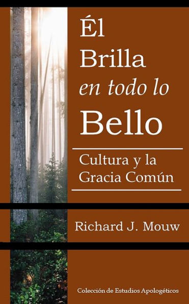 El Brilla En Todo Lo Bello: La Cultura Y La Gracia Común (Spanish Edition)