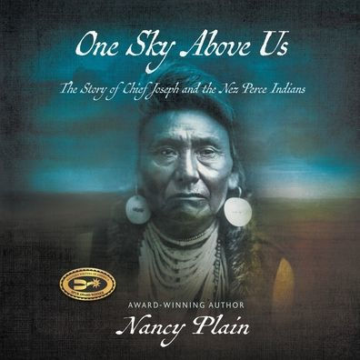 One Sky Above Us: The Story Of Chief Joseph And The Nez Perce Indians - 9781953944962