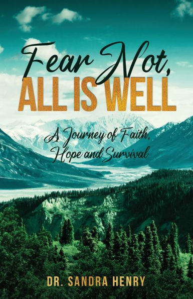 Fear Not, All Is Well: A Journey Of Faith, Hope And Survival