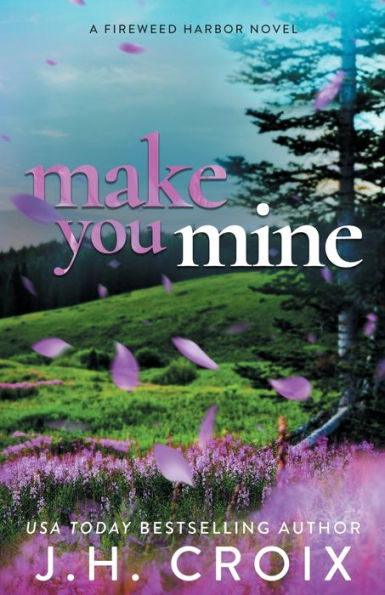 Make You Mine (Fireweed Harbor Series) - 9781954034525