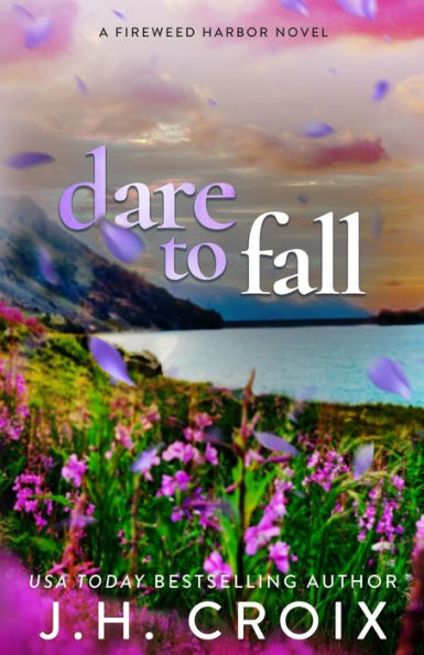 Dare To Fall (Fireweed Harbor Series) - 9781954034549