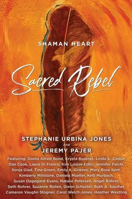 Shaman Heart: Sacred Rebel - 9781954047808