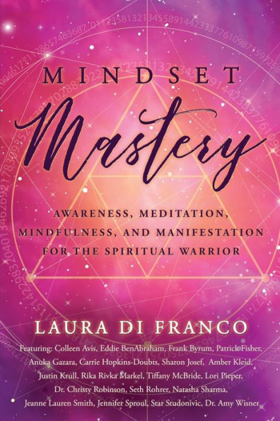 Mindset Mastery: Awareness, Meditation, Mindfulness, And Manifestation For The Spiritual Warrior - 9781954047884