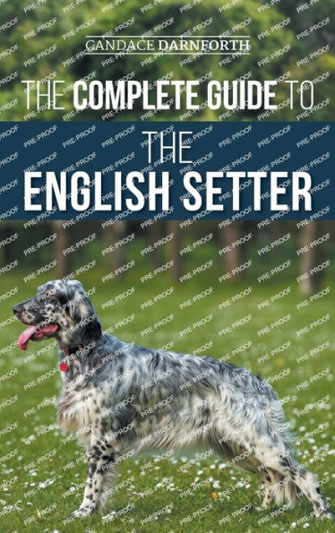 La guía completa del setter inglés: selección, entrenamiento, trabajo de campo, nutrición, atención médica, socialización y cuidado de su nuevo setter inglés