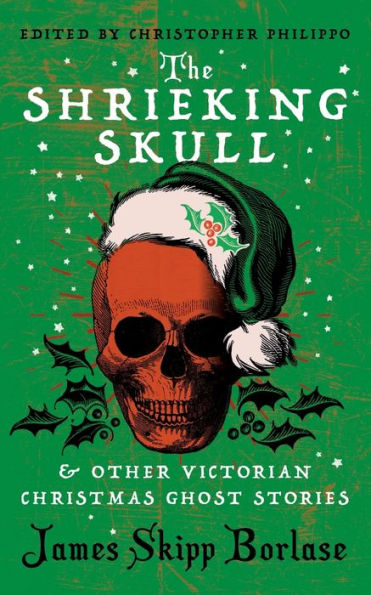 The Shrieking Skull And Other Victorian Christmas Ghost Stories - 9781954321861