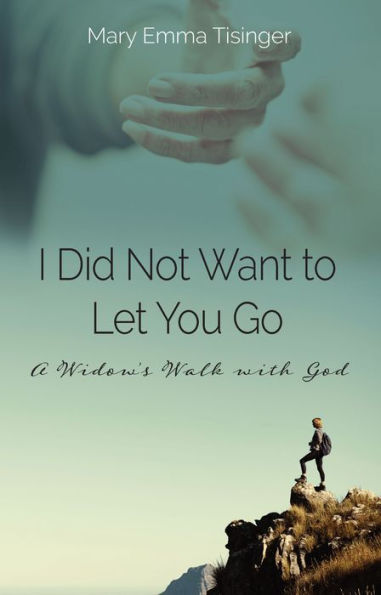 I Did Not Want To Let You Go: A Widow'S Walk With God - 9781954437890
