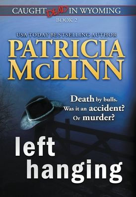 Left Hanging: (Caught Dead In Wyoming, Book 2) - 9781954478725