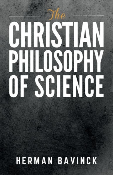The Christian Philosophy Of Science - 9781954504035