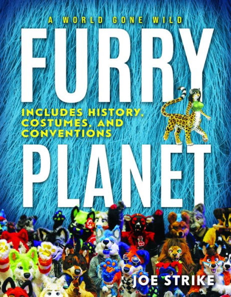 Furry Planet: Un mundo enloquecido: incluye historia, disfraces y convenciones
