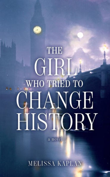 The Girl Who Tried To Change History: A Novel - 9781954805422