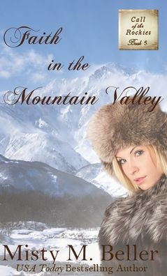 Faith in the Mountain Valley (Call of the Rockies series)