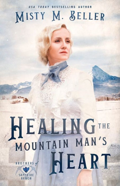 Healing The Mountain Man's Heart (Brothers Of Sapphire Ranch) - 9781954810631